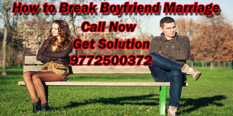 How to break boyfriend marriage